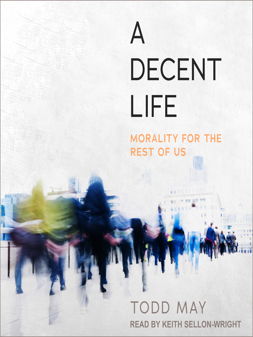 Title details for A Decent Life by Todd May - Available